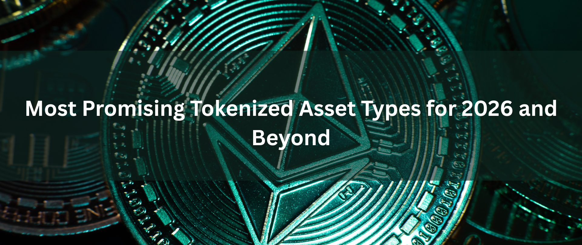 What are the Most Promising Tokenized Asset Types for 2026 and Beyond? How Real Estate Stands Out?